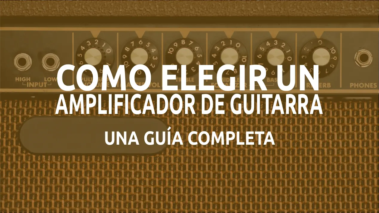 Como elegir un amplificador de guitarra